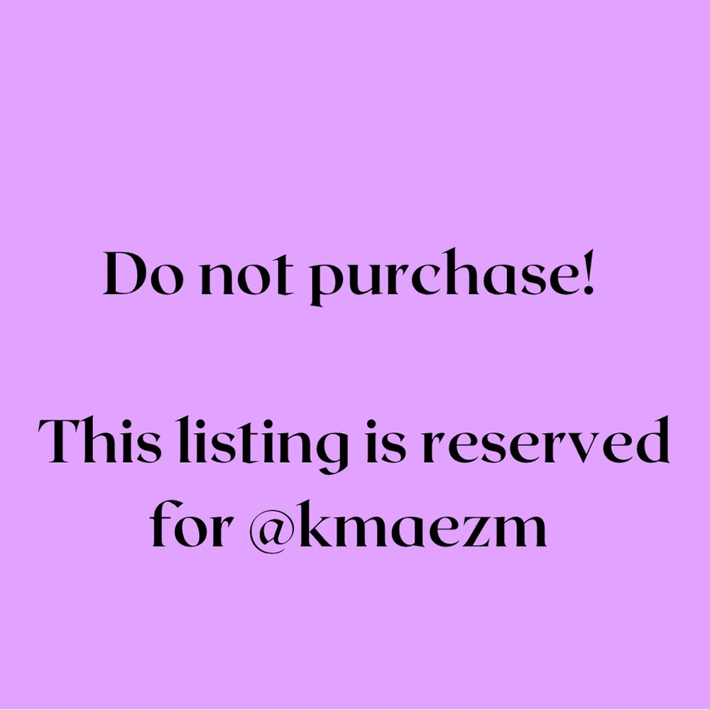 Do not purchase. This listing is reserved for @kmaezm